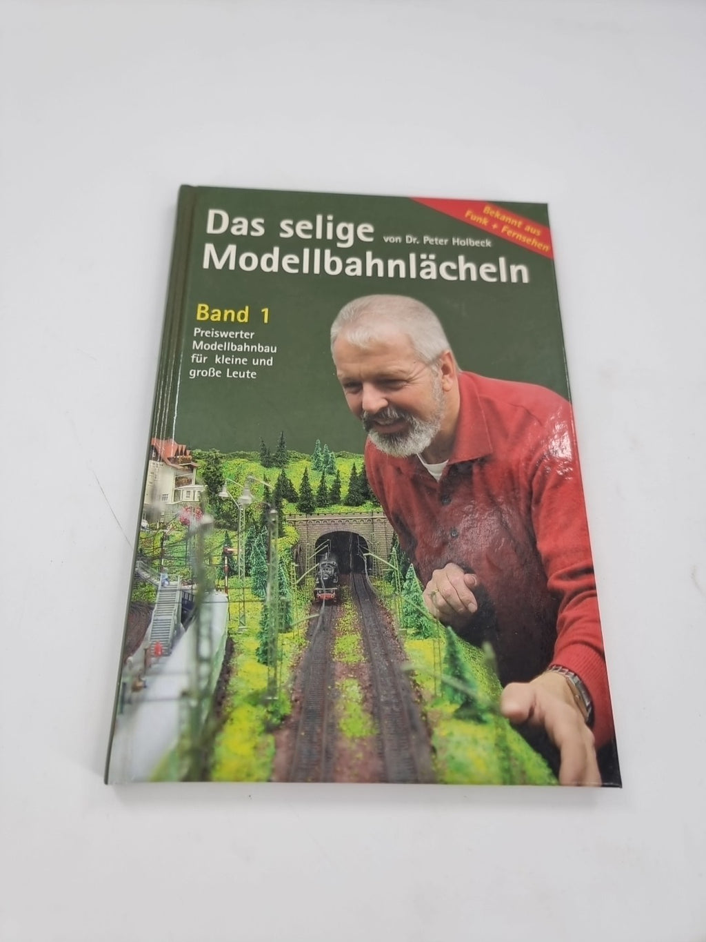 Eisenbahnbuch "Das selige Modellbahnlächeln Band 1" Dr.Peter Holbeck