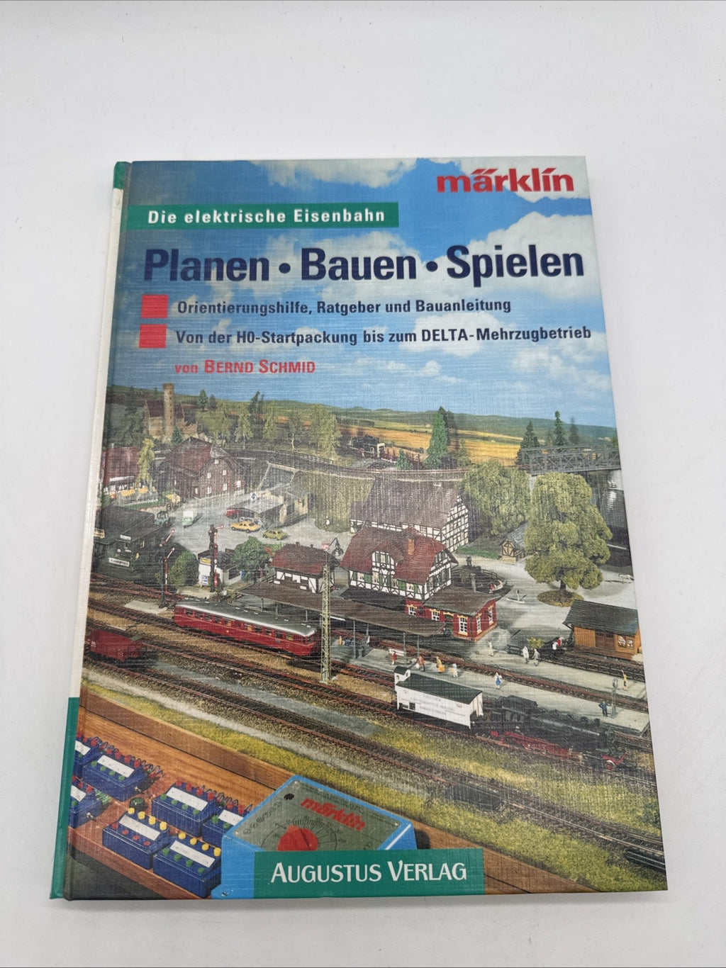 Die elektrische Eisenbahn - Planen - Bauen - Spielen - Bernd Schmid - Märklin