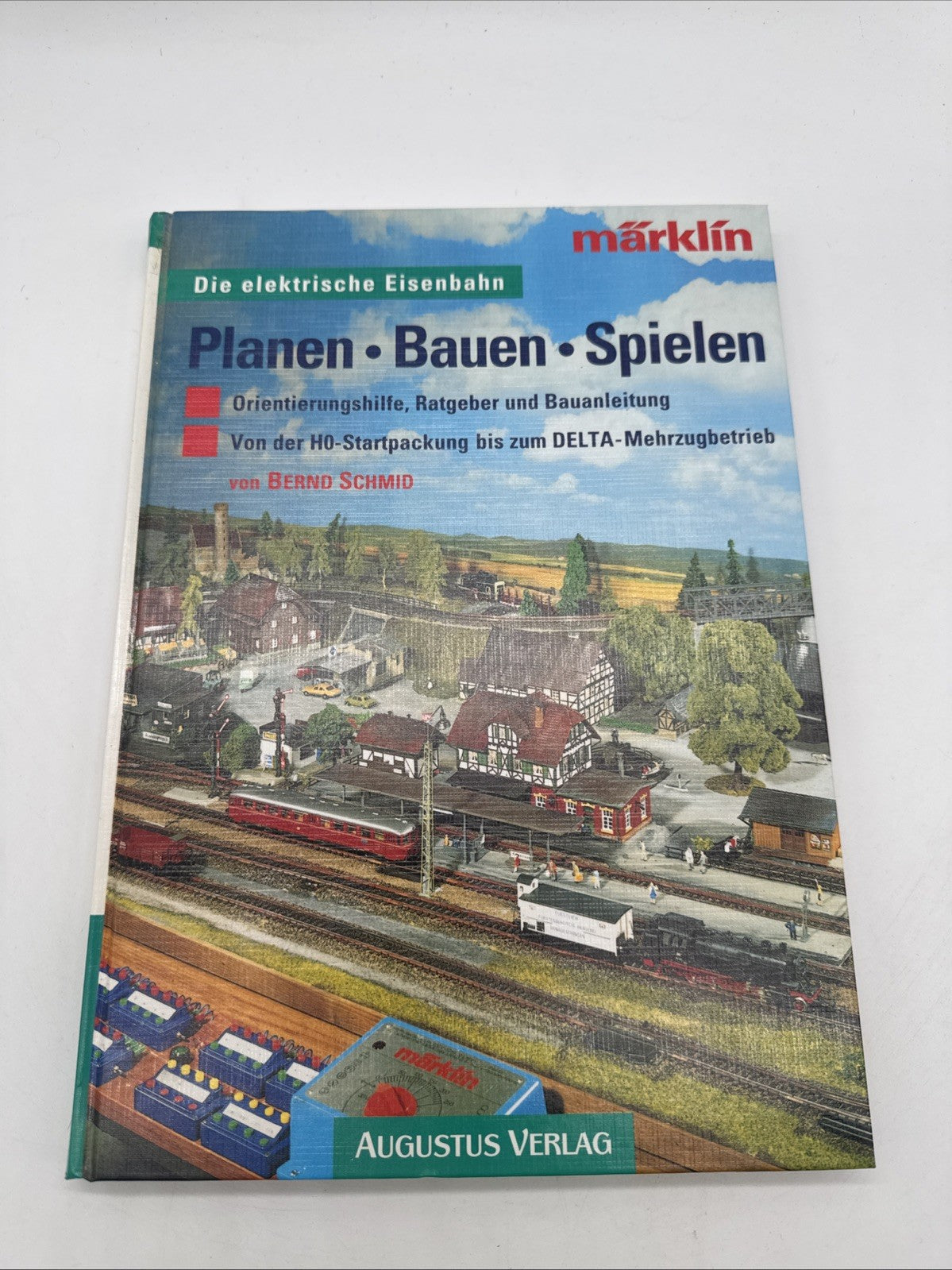 Die elektrische Eisenbahn - Planen - Bauen - Spielen - Bernd Schmid - Märklin